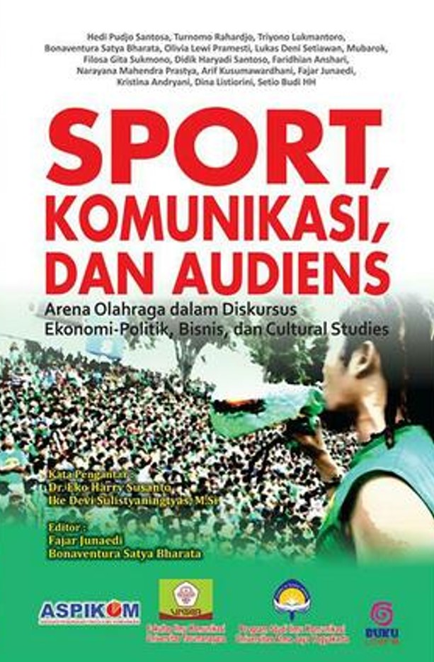 Sport, Komunikasi, dan Audiensi Arena Olahraga dalam Diskursus Ekonomi-Politik, Bisnis,  dan Cultural Studies